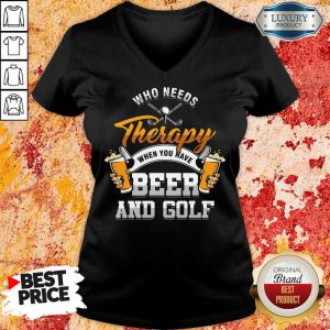 Golf Who Needs Therapy Beer And Golf V-neck