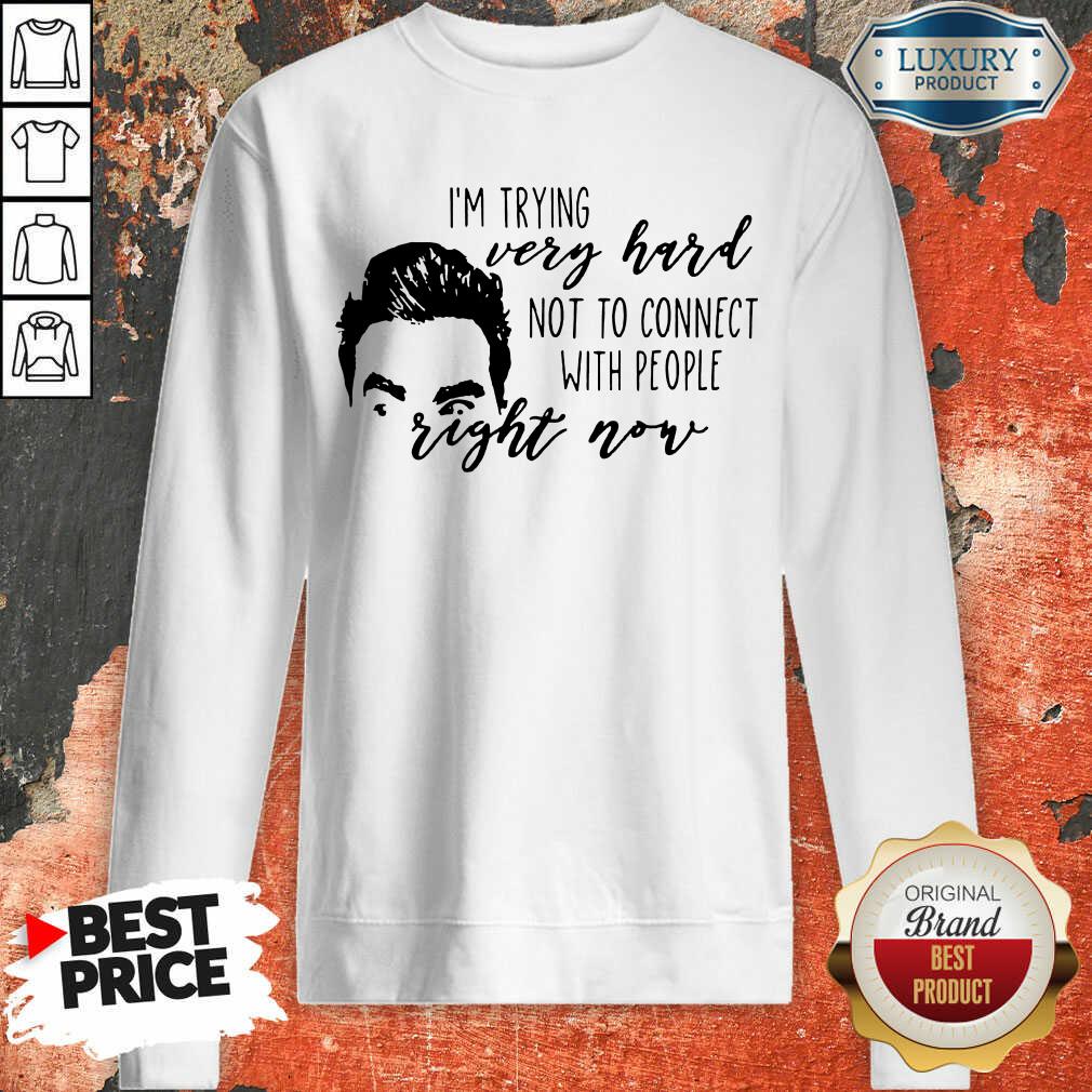 Im Trying Very Hard With People Right Now Sweatshirt