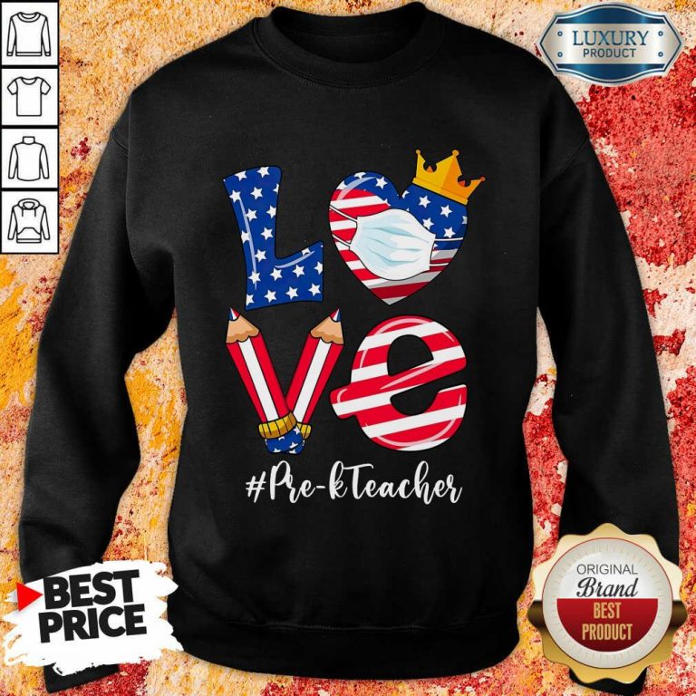 Love American Flag Pre-K Teacher Sweatshirt