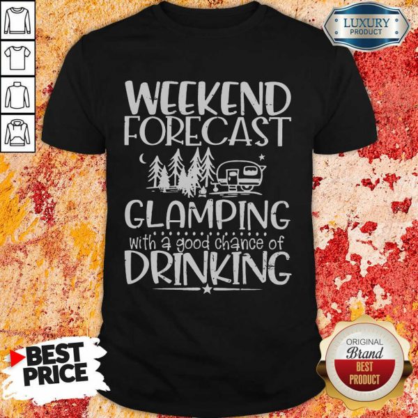 Weekend Forecast Glamping Drinking Shirt