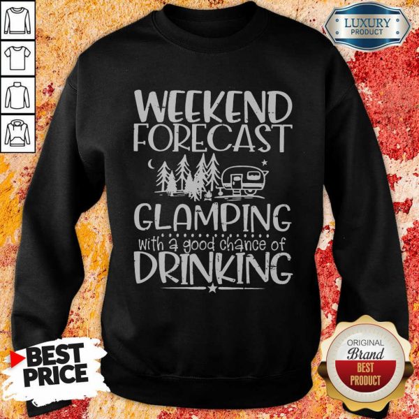 Weekend Forecast Glamping Drinking Sweatshirt