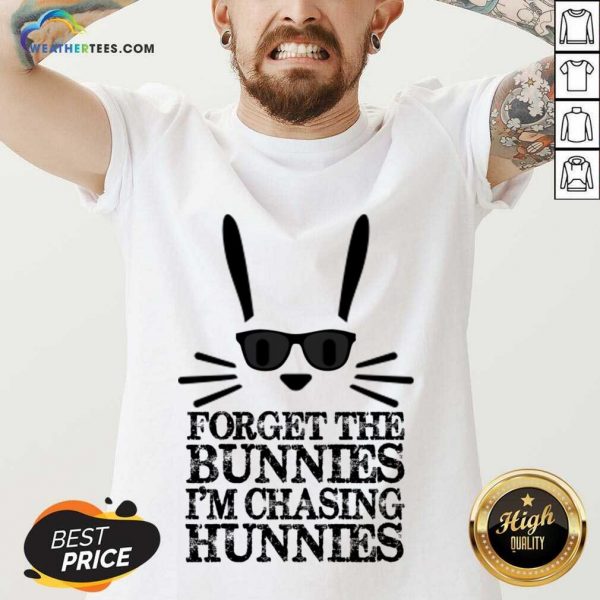 Forget The Bunnies I'm Chasing Hunnies V-neck