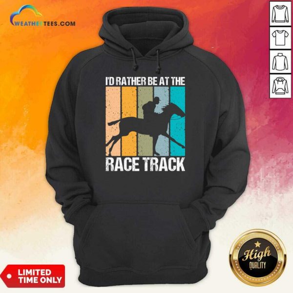 I'd Rather Be At The Race Track Vintage Hoodie