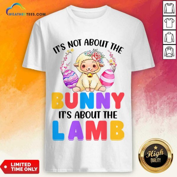 It's Not About The Bunny It's About The Lamb Shirt