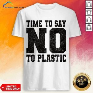 Time No Say No To Plastic Shirt