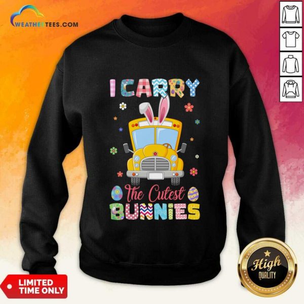 I Carry The Cutest Bunnies Sweatshirt
