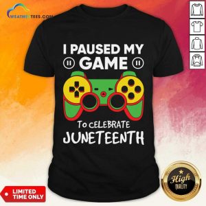 I Paused My Game To Celebrate Juneteenth Shirt