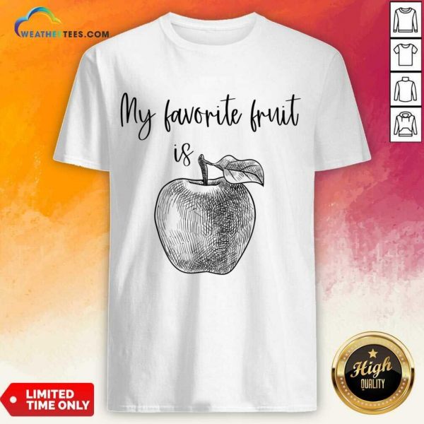 My Favorite Fruit Is Apple Shirt