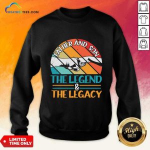 Father And Son The Legend And The Legacy Vintage Sweatshirt