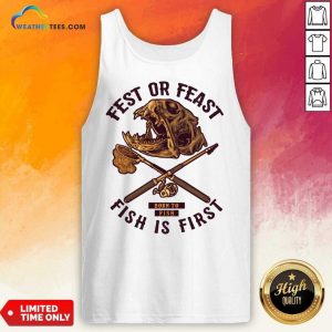 Fest Or Feast Born To Fish Is First Tank Top