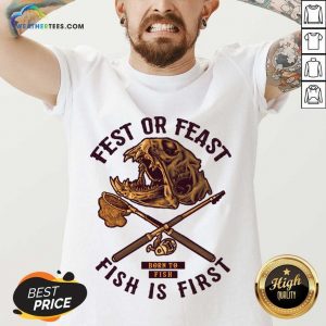 Fest Or Feast Born To Fish Is First V-neck