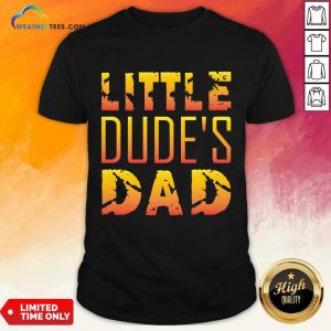 Little Dude's Dad Shirt