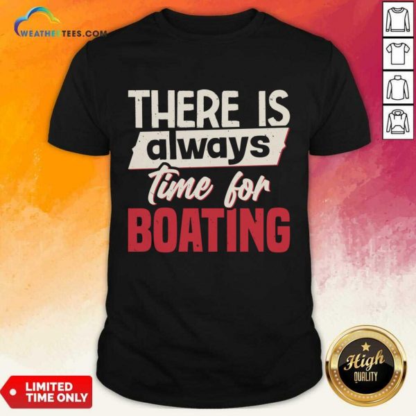 There Is Always Time For Boating Shirt