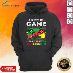 I Paused My Game To Celebrate Juneteenth Hoodie