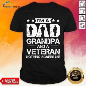 I'm A Dad Grandpa And Veteran Nothing Scares Me Shirt