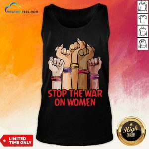 Stop The War On Women Tank Top
