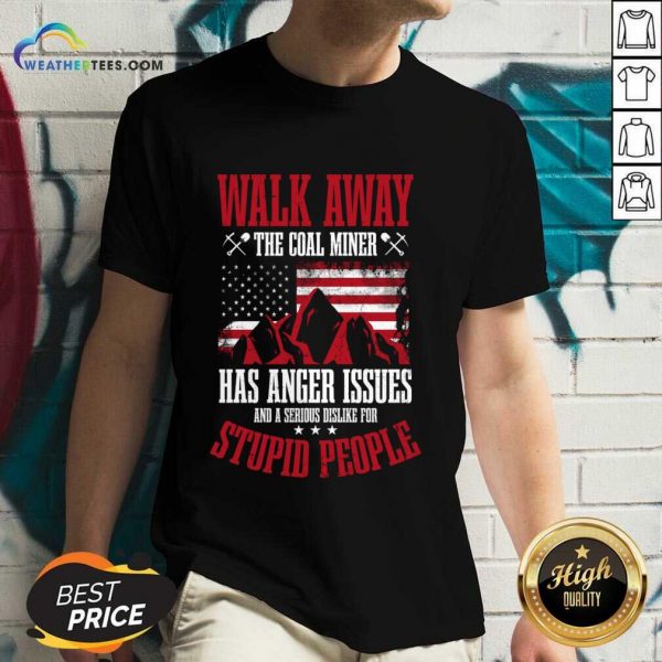 Walk Away This Coal Miner Has Anger Issues V-neck