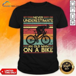 Never Underestimate An Old Man On A Bike Shirt
