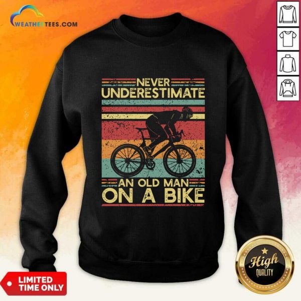 Never Underestimate An Old Man On A Bike SweatShirt