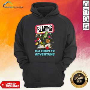 Reading Is A Ticket To Adventure Hoodie