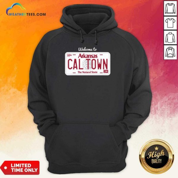 Welcome To Cal Town The Natural State Hoodie