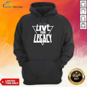 Shawn Stasiak Live Your Legacy Hoodie