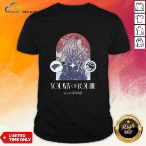 You Win Or You Die Game Of Thrones T-shirt