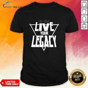 Shawn Stasiak Live Your Legacy T-shirt