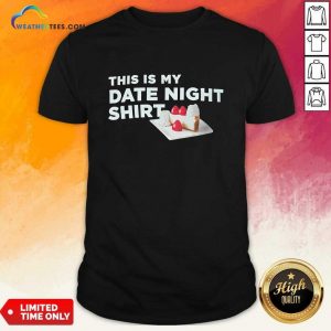 This Is My Date Night Cake T-shirt