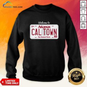 Welcome To Cal Town The Natural State Sweatshirt