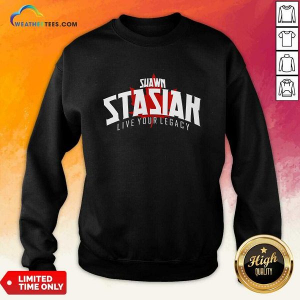 Shawn Stasiak Live Your Legacy Canadian Sweatshirt