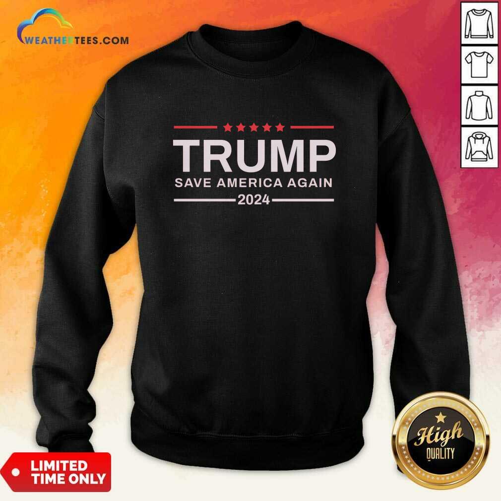 Trump Save America Again 2024 Sweatshirt