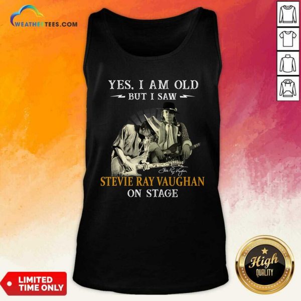Yes I Am Old But I Saw Stevie Ray Vaughan On Stage Tank-top