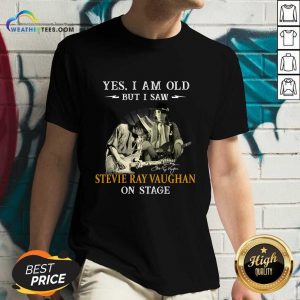 Yes I Am Old But I Saw Stevie Ray Vaughan On Stage V-neck