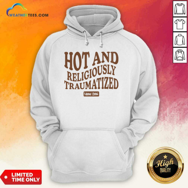 Hot And Religiously Traumatized Maddie Zahm Hoodie