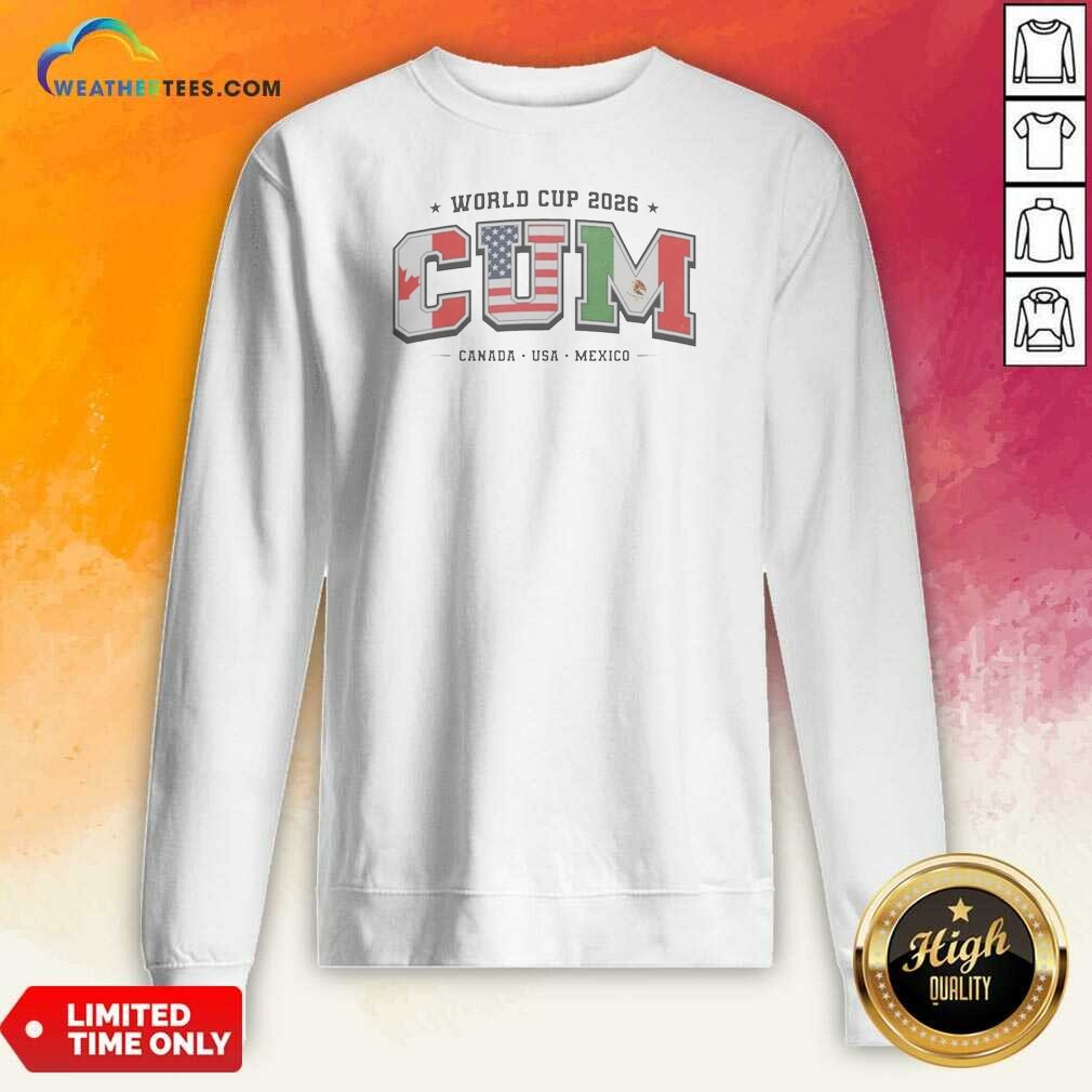 Awesome FIFA World Cup 2026 CUM Canada USA Mexico Sports Fan Soccer Sweatshirt