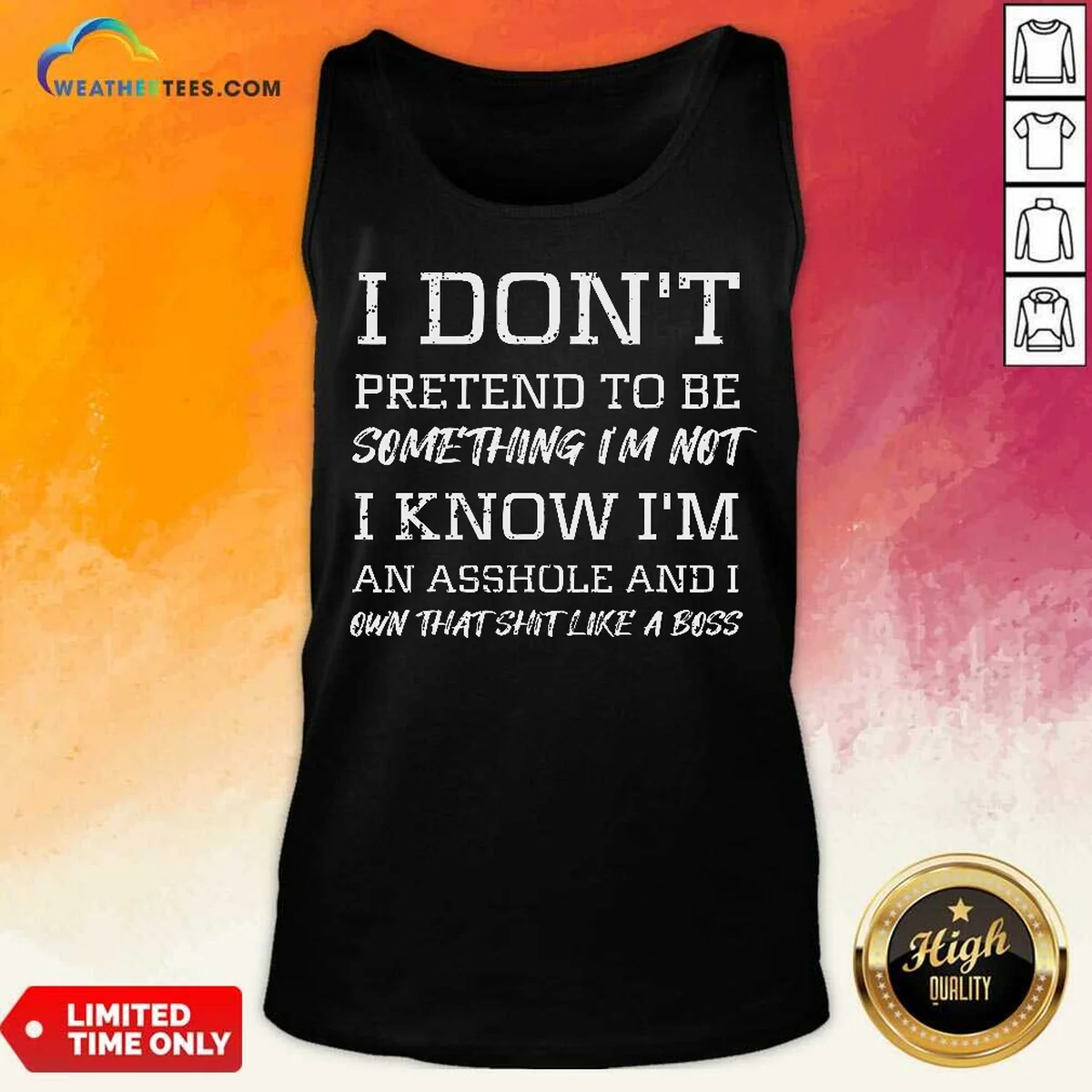 Awesome I Don'T Pretend To Be Something I'M Not I Know I'M An Asshole And I Own That Shit Like A Boss Tank Top