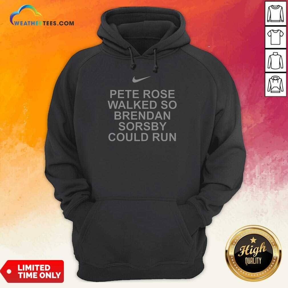 Awesome Pete Rose Walked So Brendan Hoodie Awesome Pete Rose Walked So Brendan Hoodie