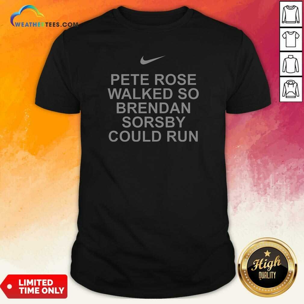 Awesome Pete Rose Walked So Brendan Shirt Awesome Pete Rose Walked So Brendan Shirt