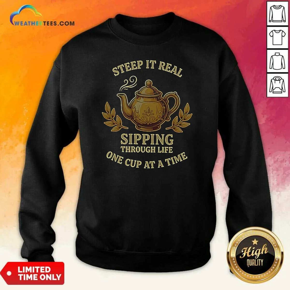 Awesome Steep It Real Sipping Through Life One Cup At A Time Teapot Sweatshirt