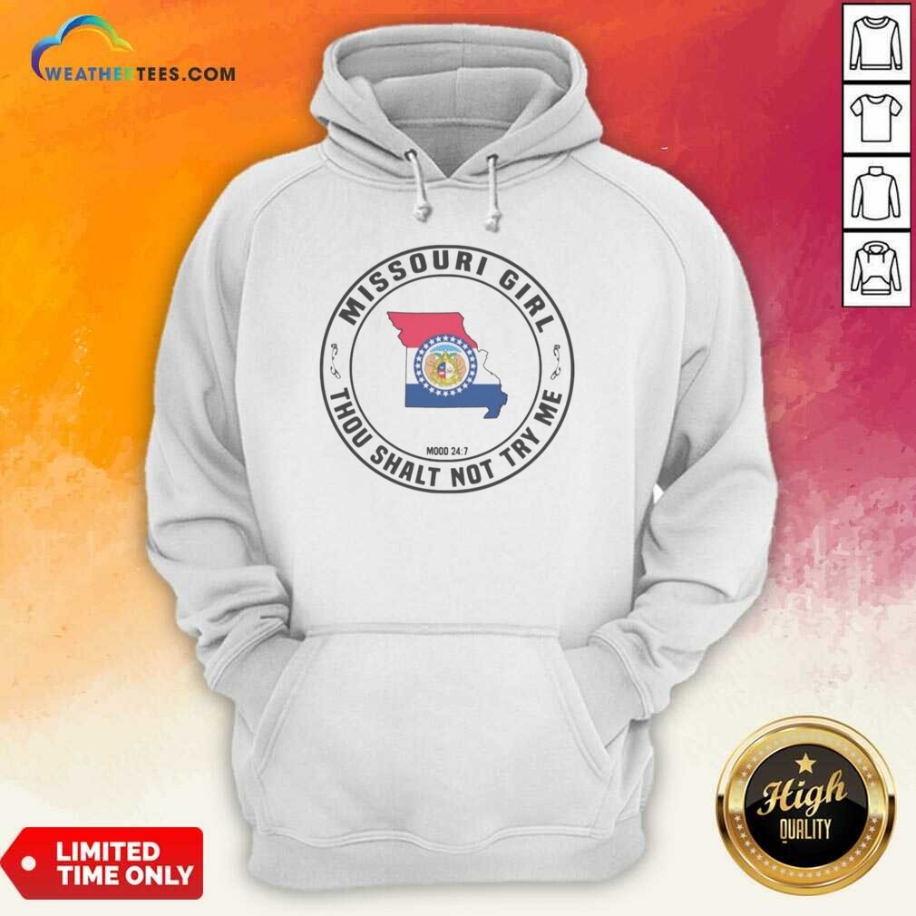 Good Missouri Girl Thou Shalt Not Try Me Mood 24 7 State Pride shirt optimized on Hoodie Good Missouri Girl Thou Shalt Not Try Me Mood 24 7 State Pride shirt optimized shown as a hoodie preview