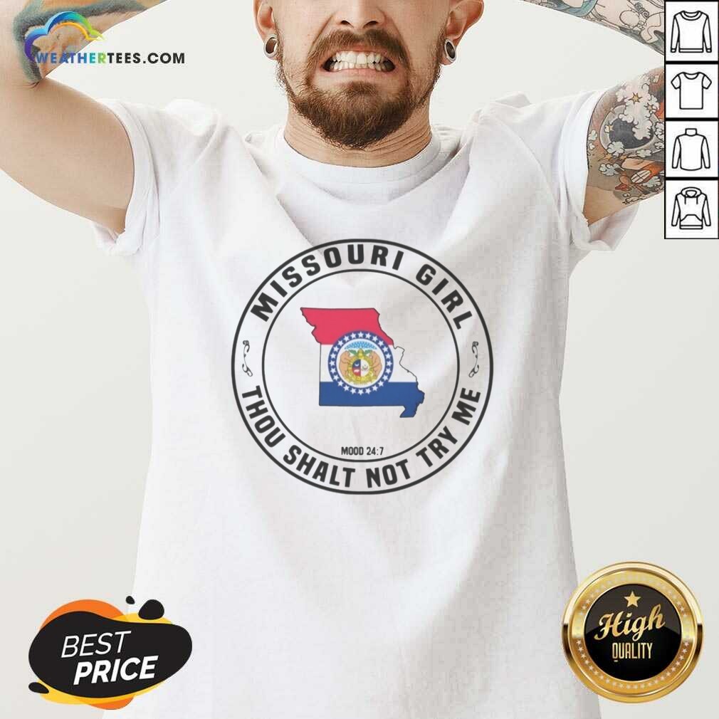 Good Missouri Girl Thou Shalt Not Try Me Mood 24 7 State Pride shirt optimized on V-Neck Shirt Good Missouri Girl Thou Shalt Not Try Me Mood 24 7 State Pride shirt optimized shown as a v-neck shirt preview