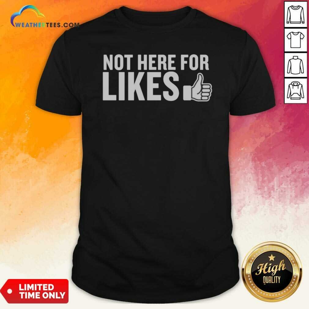 Hot Not Here For Likes shirt optimized on Classic Shirt Hot Not Here For Likes shirt optimized shown as a classic shirt preview