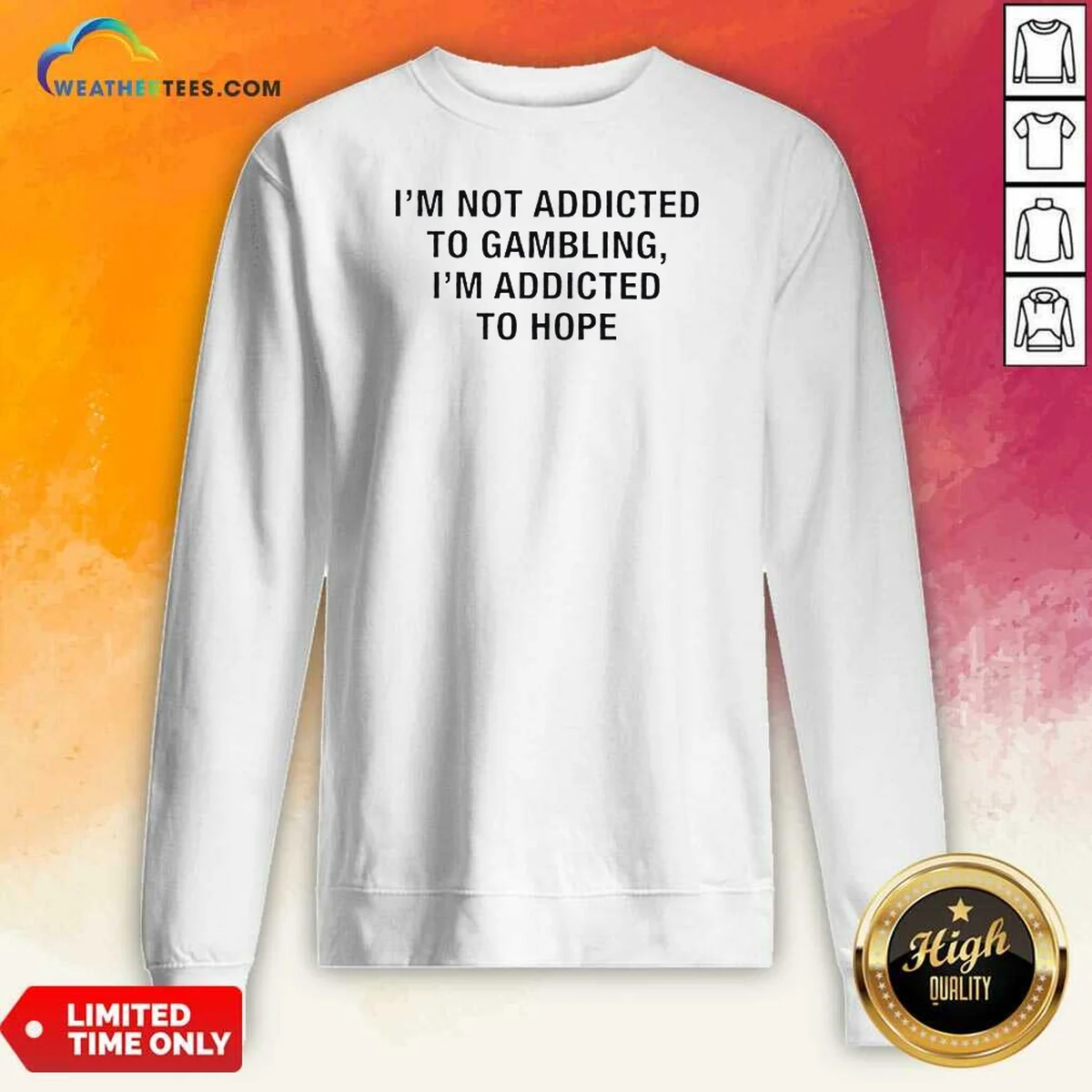 Nice I'M Not Addicted To Gambling I'M Addicted To Hope Text Sweatshirt