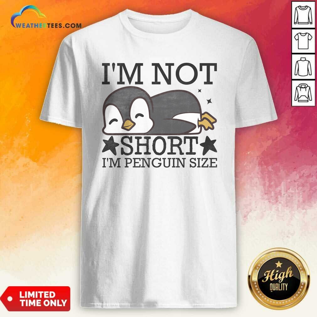Premium I'M Not Short I'M Penguin Size Funny Shirt shirt optimized on Classic Shirt Premium I'M Not Short I'M Penguin Size Funny Shirt shirt optimized shown as a classic shirt preview