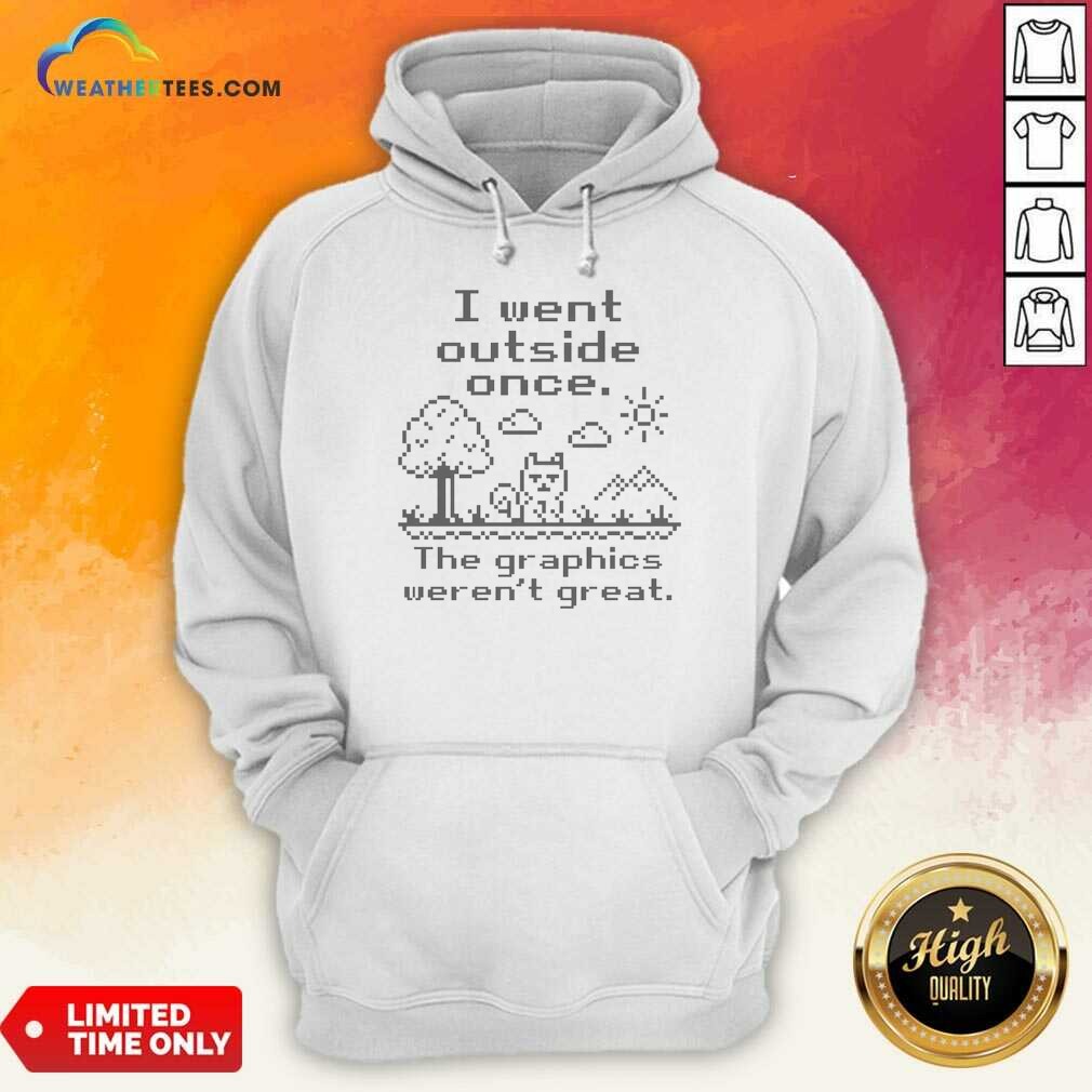 Premium I Went Outside Once The Hoodie Premium I Went Outside Once The Hoodie