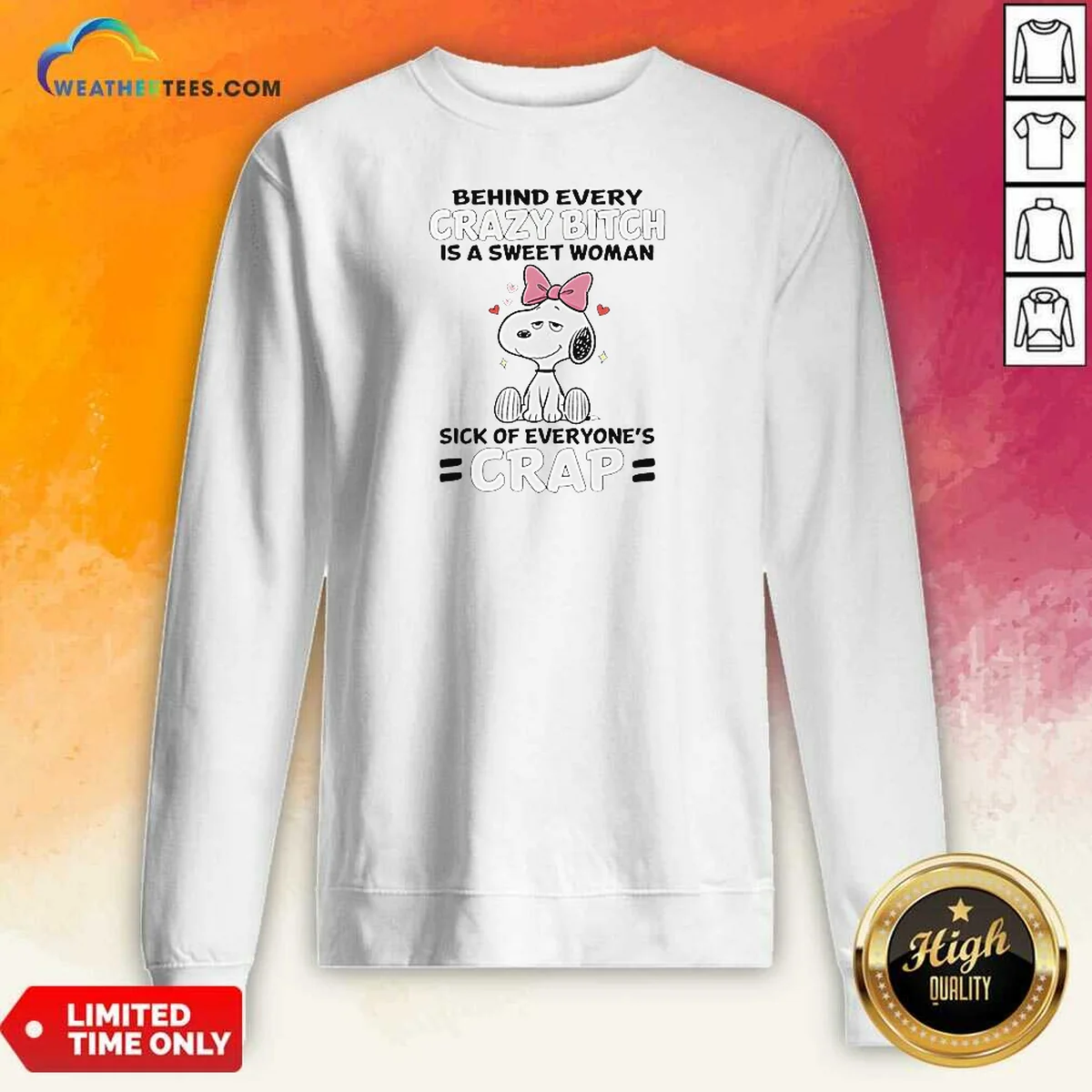 Premium Snoopy Behind Every Crazy Bitch Is A Sweet Woman Sick Of Everyone'S Crap Sweatshirt