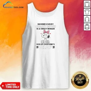 Premium Snoopy Behind Every Crazy Bitch Is A Sweet Woman Sick Of Everyone'S Crap Tank Top