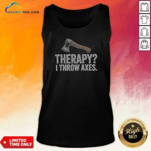 Premium Therapy I Throw Axes Axe Tank Top