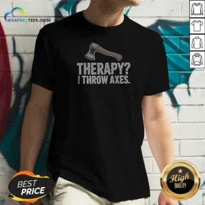 Premium Therapy I Throw Axes Axe V-Neck Shirt